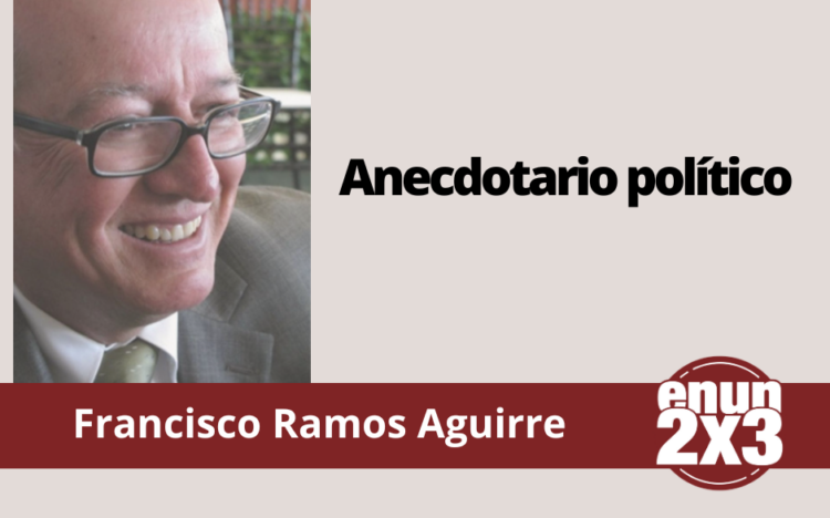 Francisco Ramos Aguirre | Anecdotario político